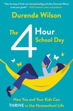 The 4-Hour School Day: How You and Your Kids Can Thrive in the Homeschool Life