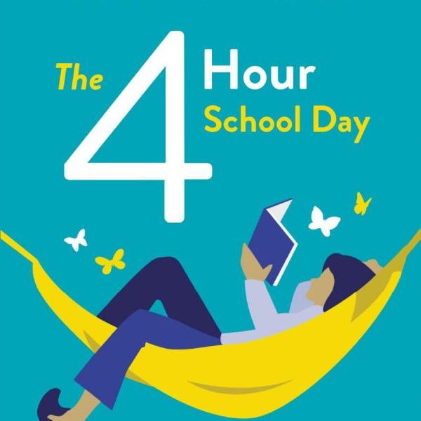 The 4-Hour School Day: How You and Your Kids Can Thrive in the Homeschool Life