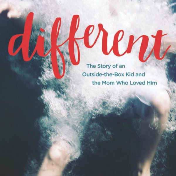 Different: The Story of an Outside-the-Box Kid and the Mom Who Loved Him