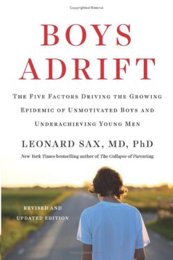 Boys Adrift: The Five Factors Driving the Growing Epidemic of Unmotivated Boys and Underachieving Young Men