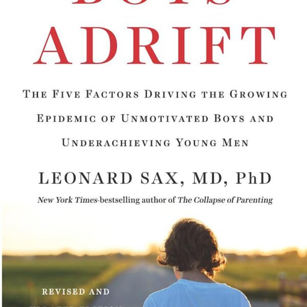 Boys Adrift: The Five Factors Driving the Growing Epidemic of Unmotivated Boys and Underachieving Young Men