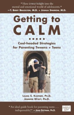Getting to Calm: Cool-Headed Strategies for Parenting Tweens + Teens