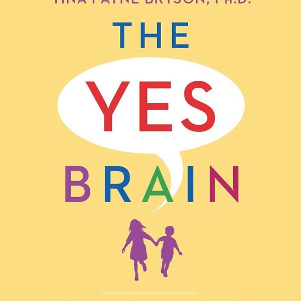 The Yes Brain: How to Cultivate Courage, Curiosity, and Resilience in Your Child