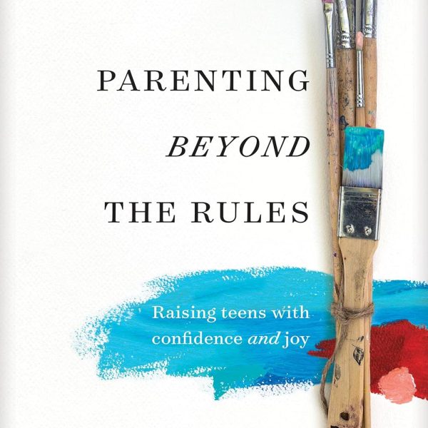 Parenting beyond the Rules: Raising Teens with Confidence and Joy